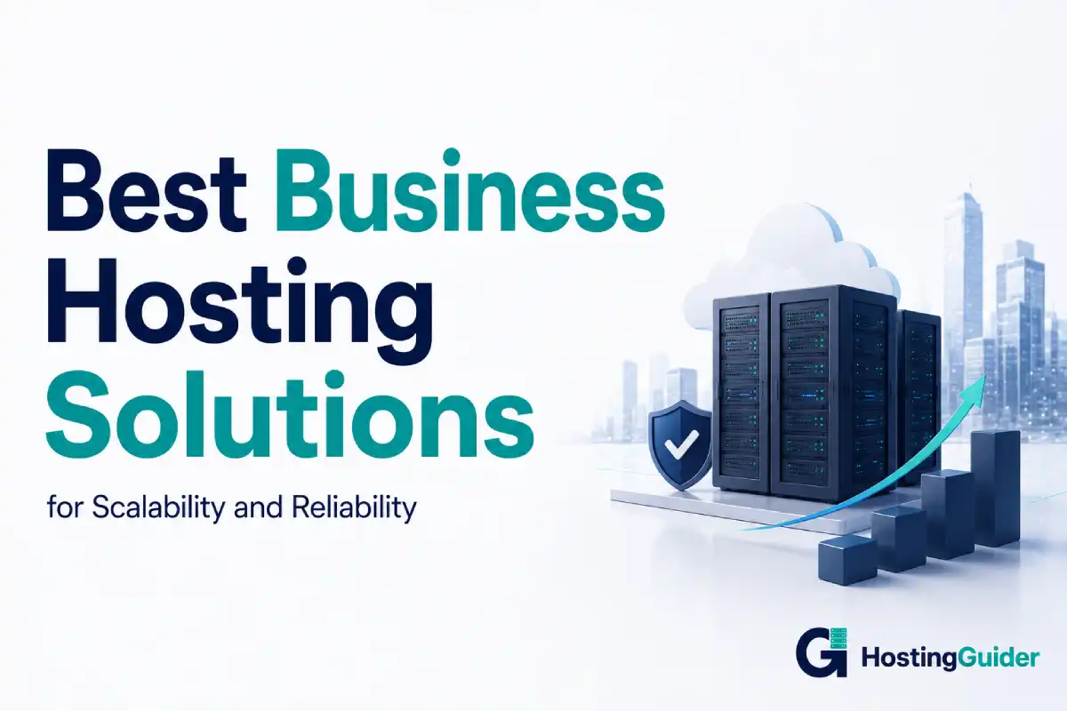 Best Business Hosting Solutions for Scalability and Reliability