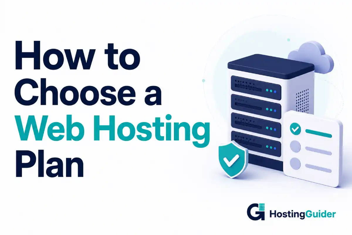 How to Choose a Web Hosting Plan for Your Website: A Complete Beginner’s Guide